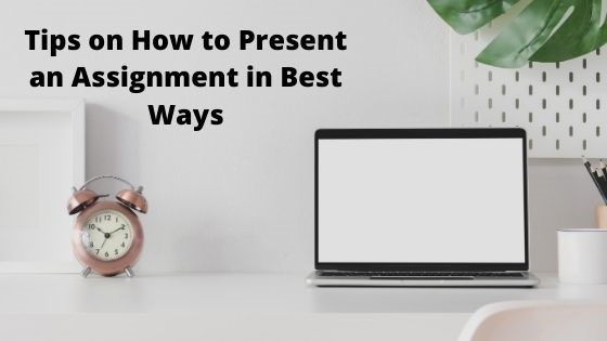 how to present your assignment