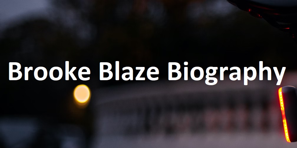 Brooke Blaze Biography