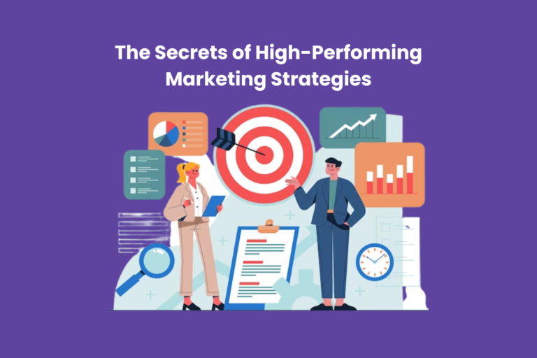 The Secrets of High-Performing Marketing Strategies